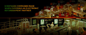 9 Electronic Refurbishment Mistakes Companies Make When Choosing the Right Partner